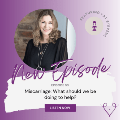 Miscarriage: What should we be doing to help?